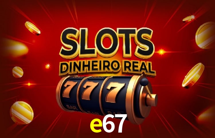 Bônus e promoções da e67